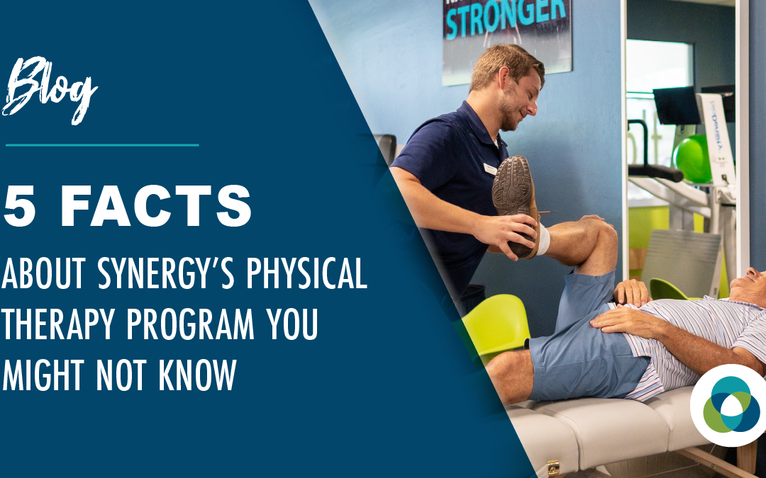 5 Facts about Synergy’s Physical Therapy Program You Might Not Know