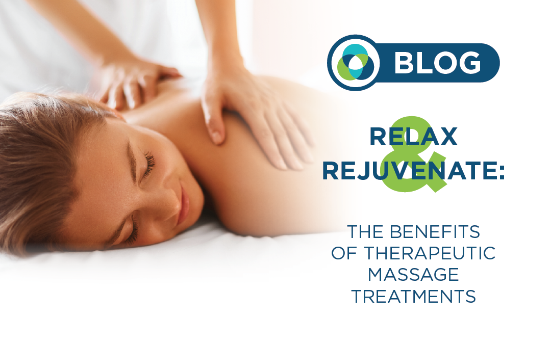 Relax and Rejuvenate: The Benefits of Therapeutic Massage Treatments