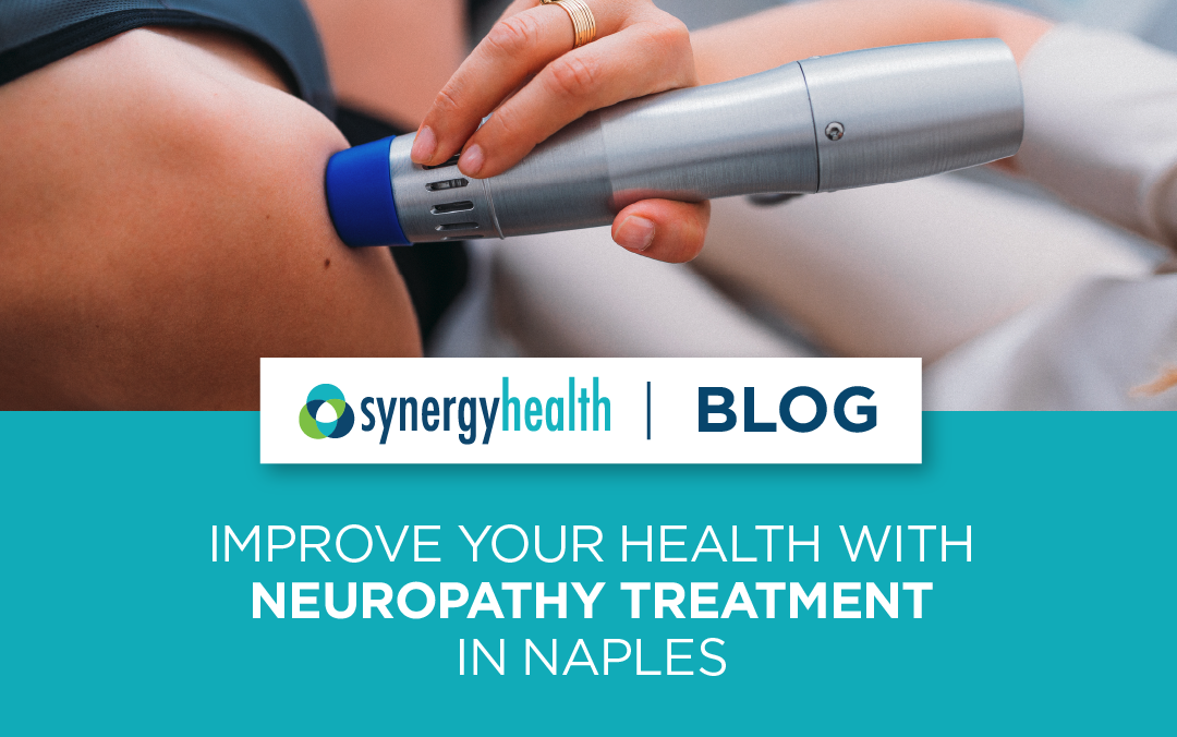 Improve Your Health With Neuropathy Treatment in Naples